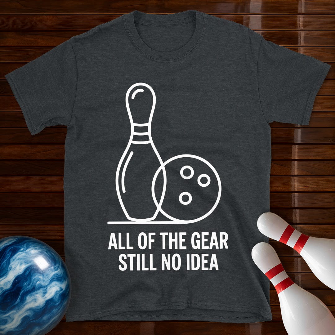 All Of The Gear Still No Idea Bowling Shirt