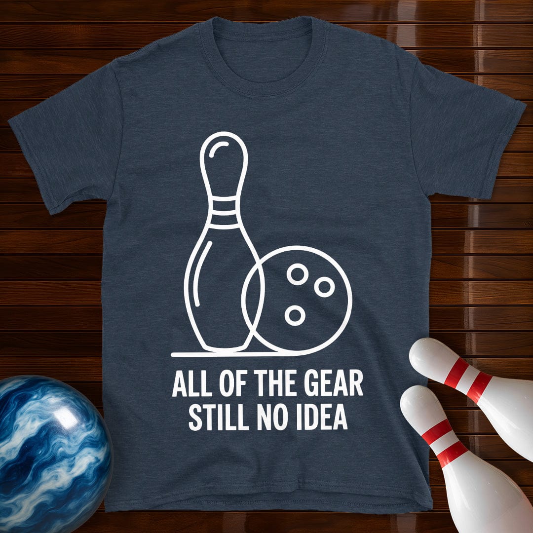 All Of The Gear Still No Idea Bowling Shirt