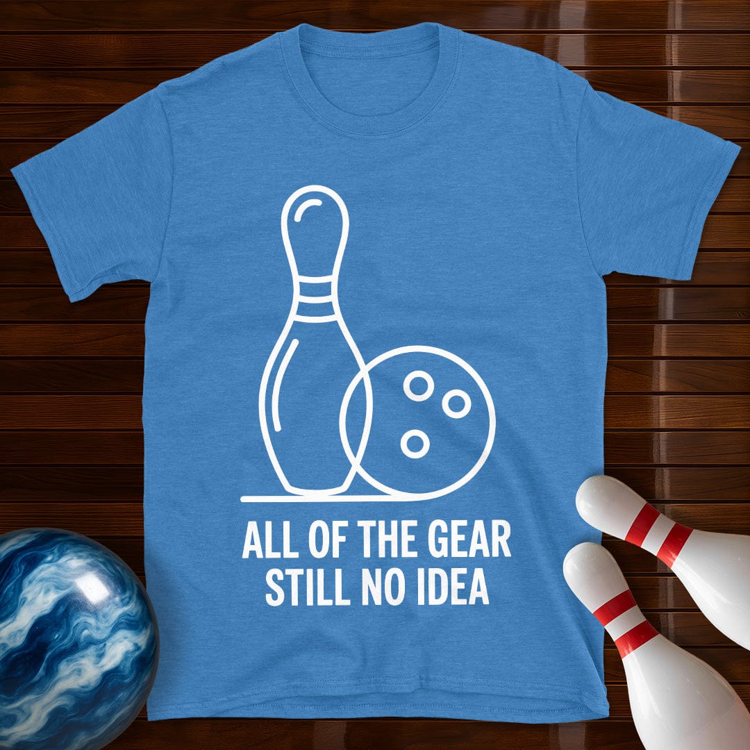 All Of The Gear Still No Idea Bowling Shirt