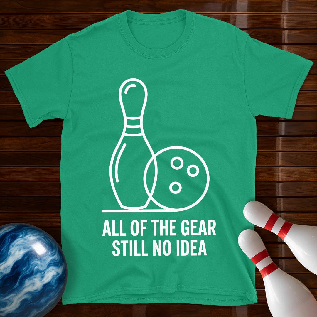 All Of The Gear Still No Idea Bowling Shirt