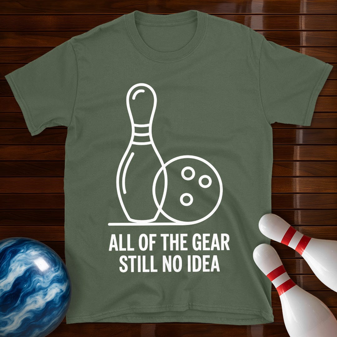 All Of The Gear Still No Idea Bowling Shirt