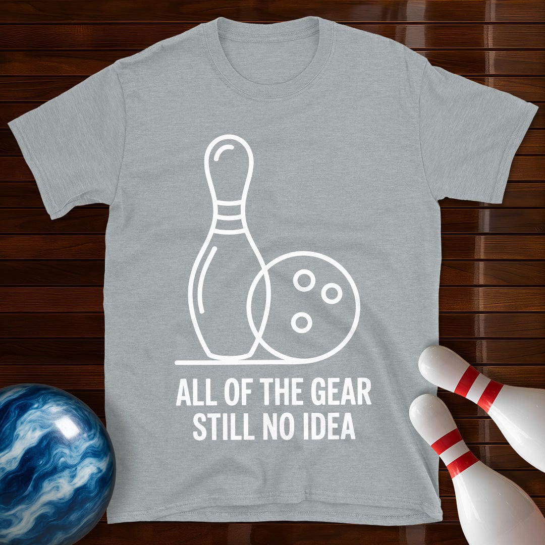 All Of The Gear Still No Idea Bowling Shirt