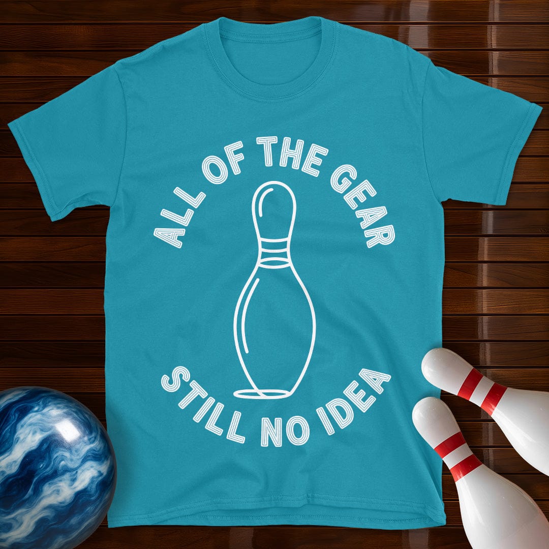All Of The Gear Still No Idea Funny Bowling Shirt
