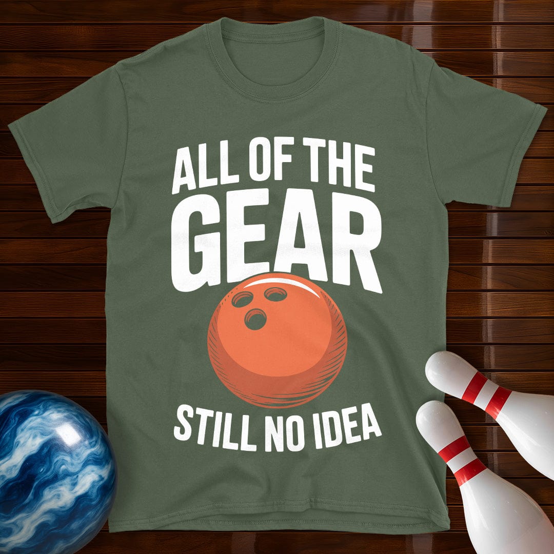 All Of The Gear Still No Idea Tee