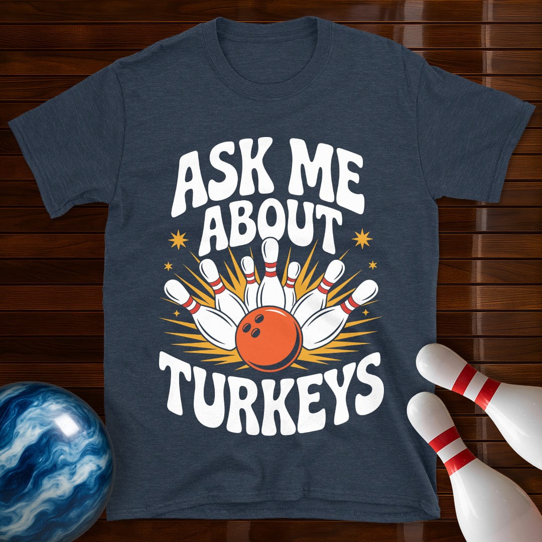 Ask Me About Turkeys Bowling T-Shirt