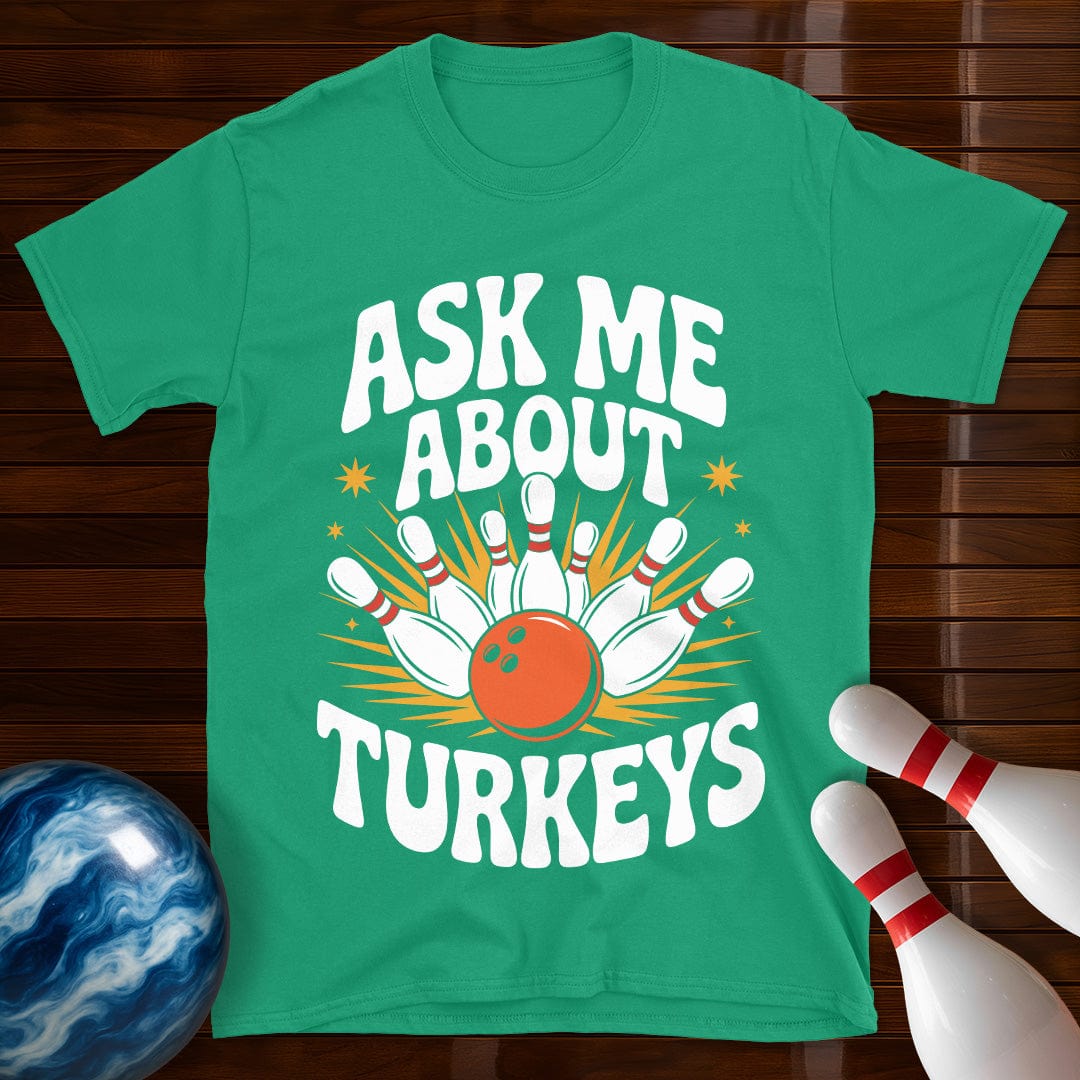 Ask Me About Turkeys Bowling T-Shirt