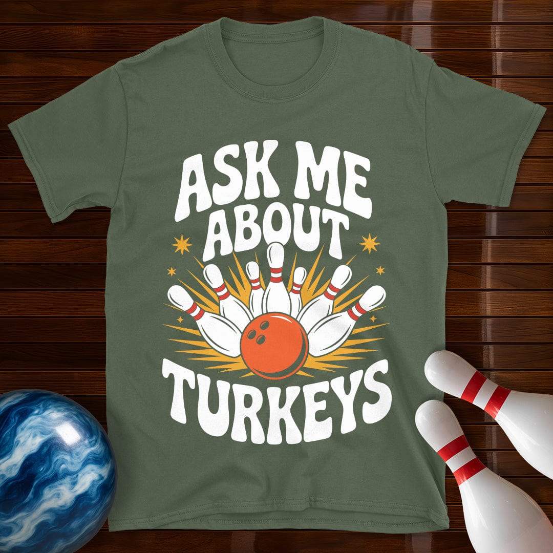 Ask Me About Turkeys Bowling T-Shirt