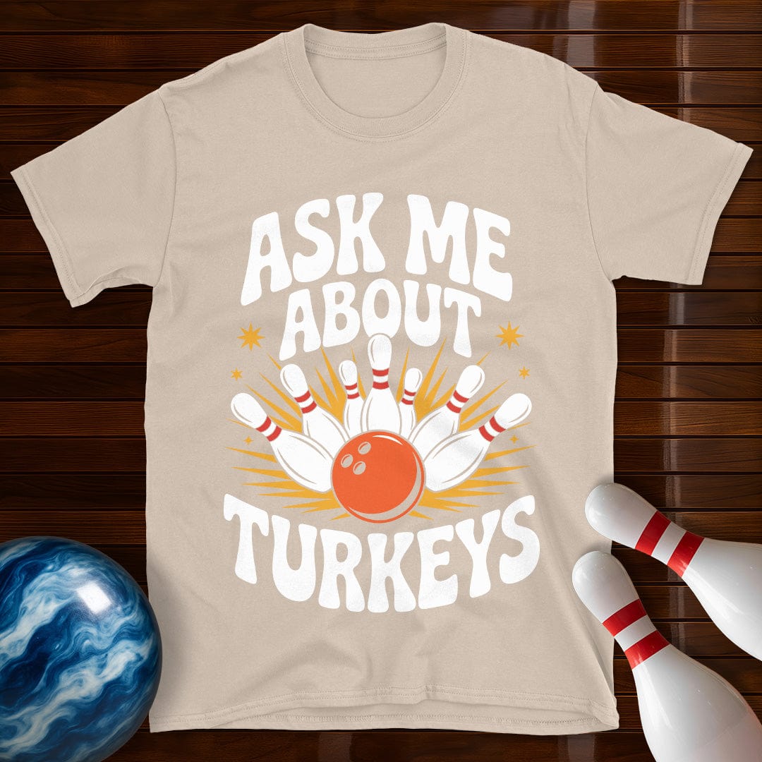 Ask Me About Turkeys Bowling T-Shirt