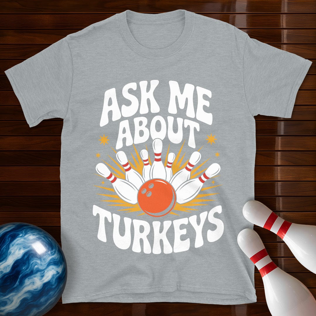 Ask Me About Turkeys Bowling T-Shirt