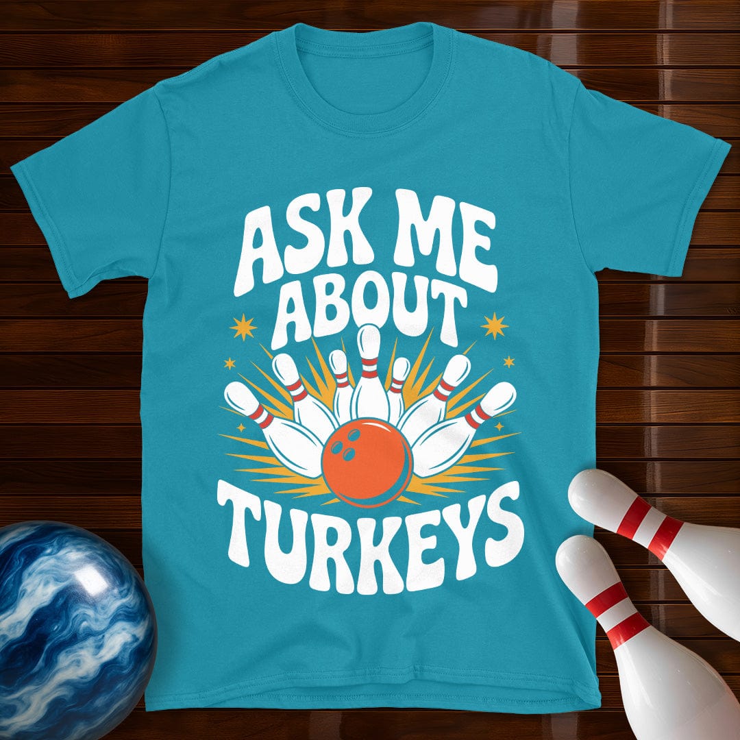 Ask Me About Turkeys Bowling T-Shirt