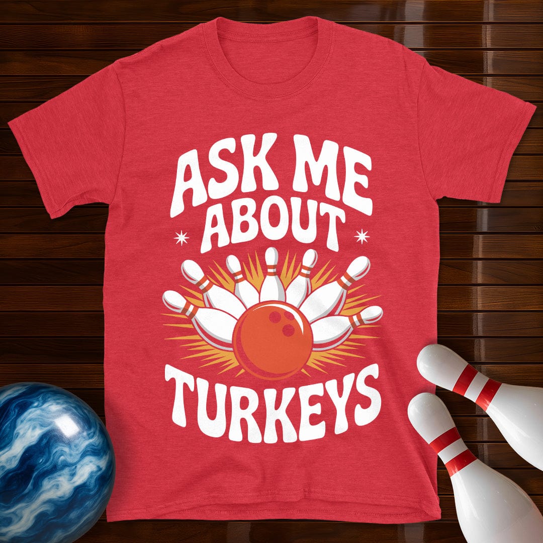 Ask Me About Turkeys Funny Bowling T-Shirt