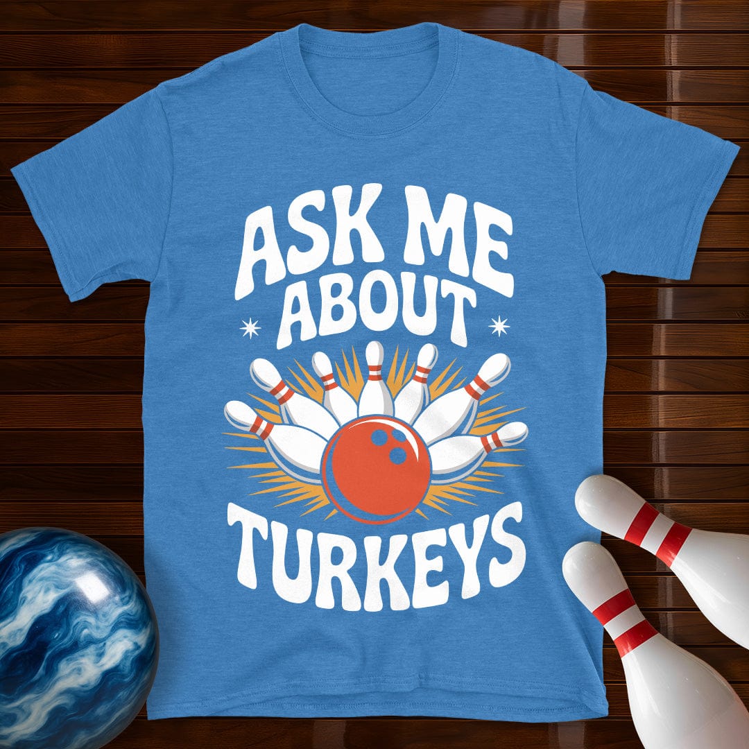 Ask Me About Turkeys Funny Bowling T-Shirt
