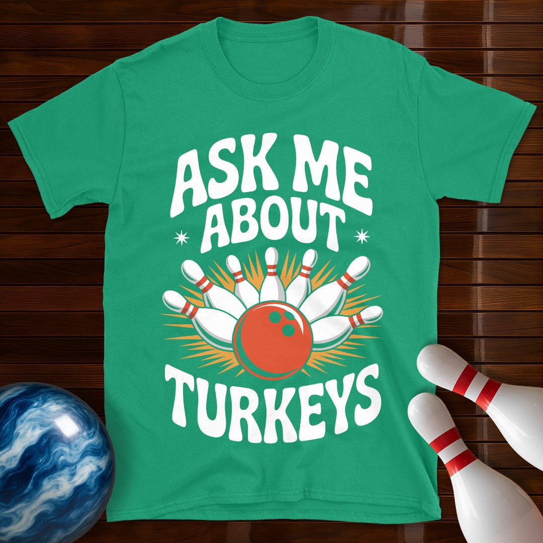 Ask Me About Turkeys Funny Bowling T-Shirt