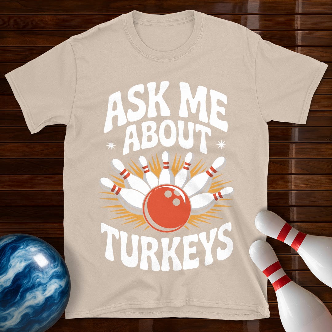 Ask Me About Turkeys Funny Bowling T-Shirt
