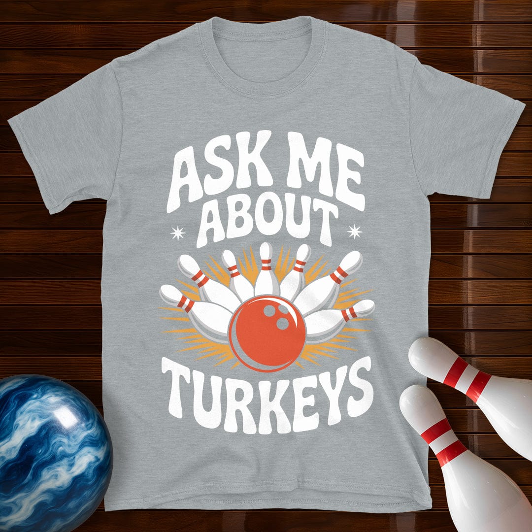Ask Me About Turkeys Funny Bowling T-Shirt