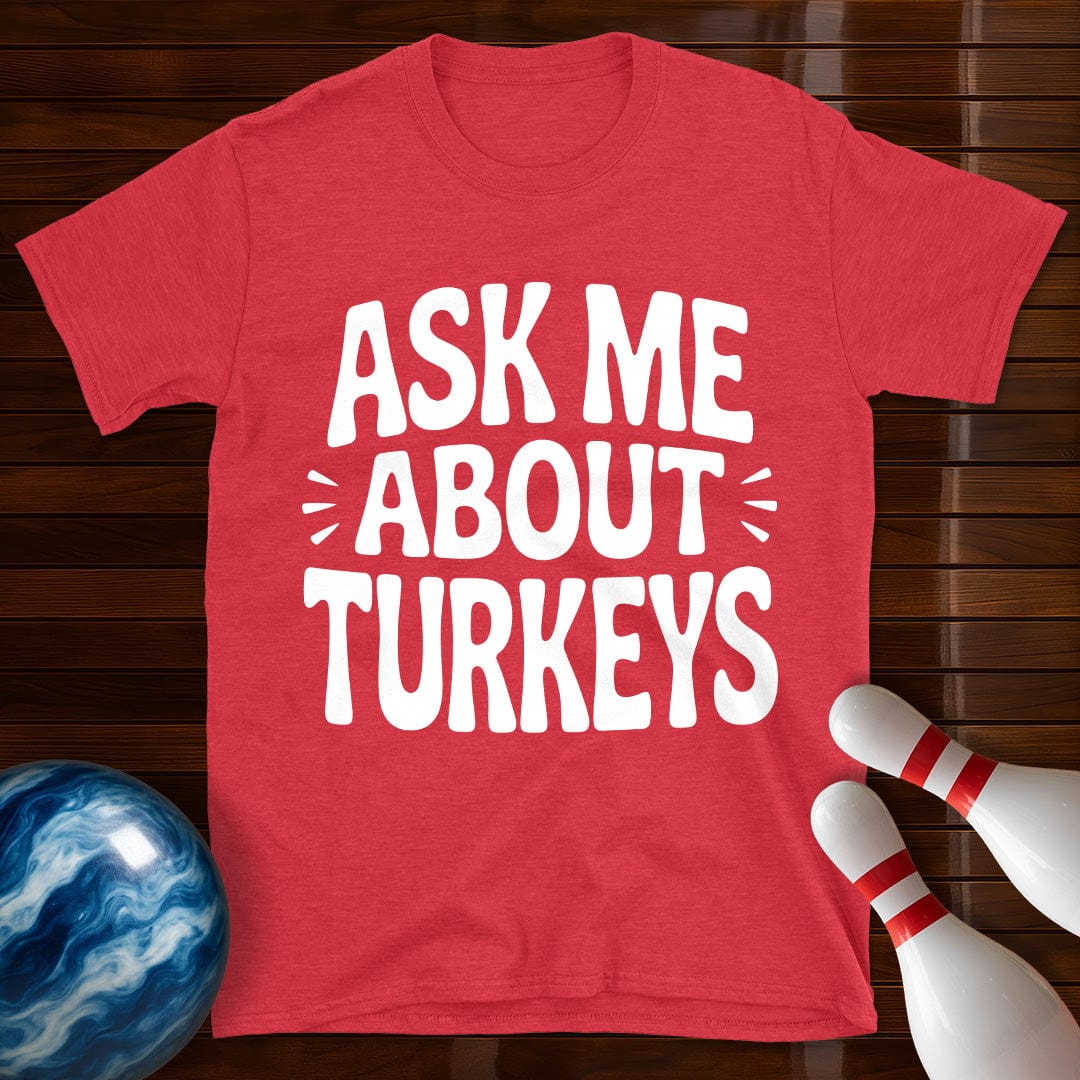 Ask Me About Turkeys T-Shirt