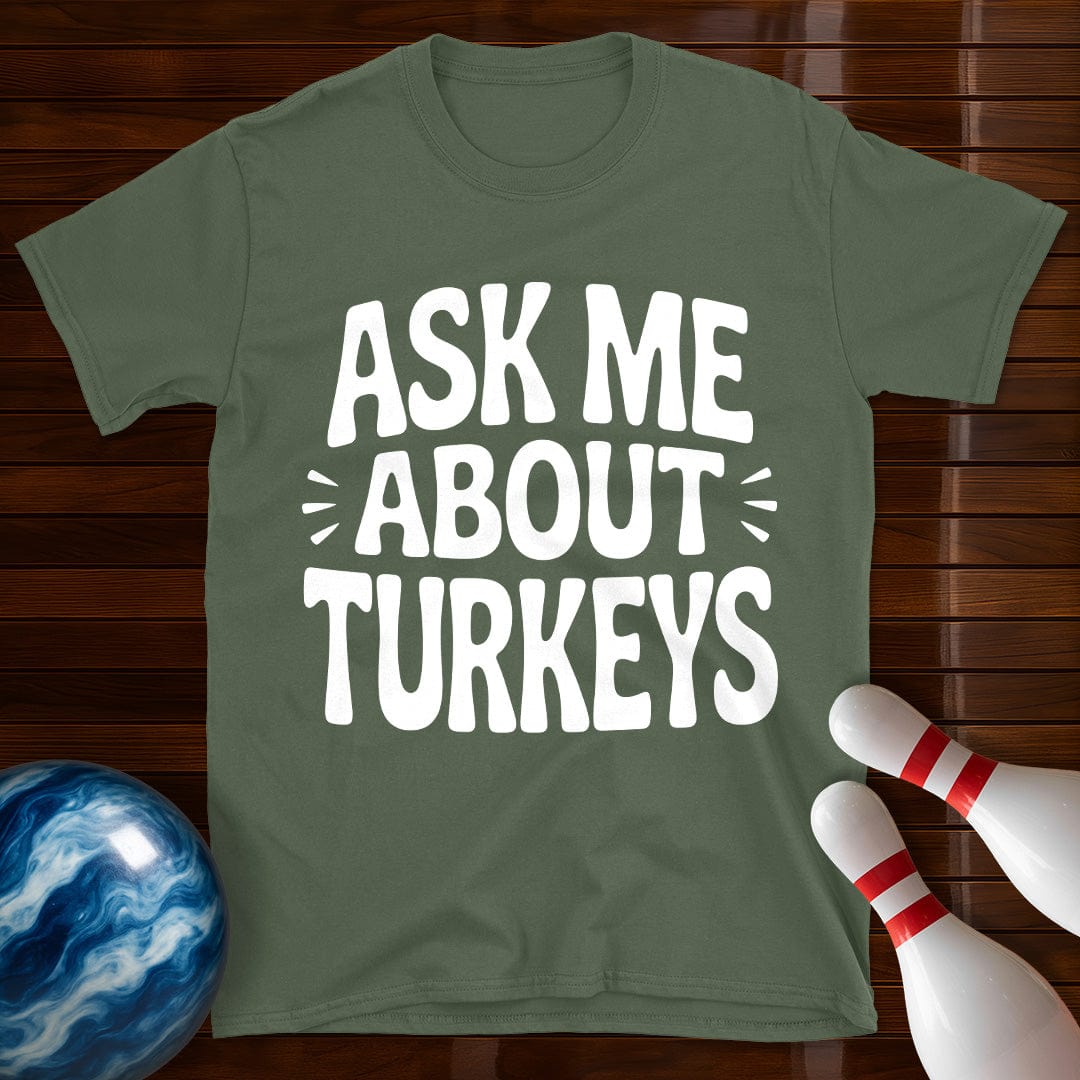 Ask Me About Turkeys T-Shirt