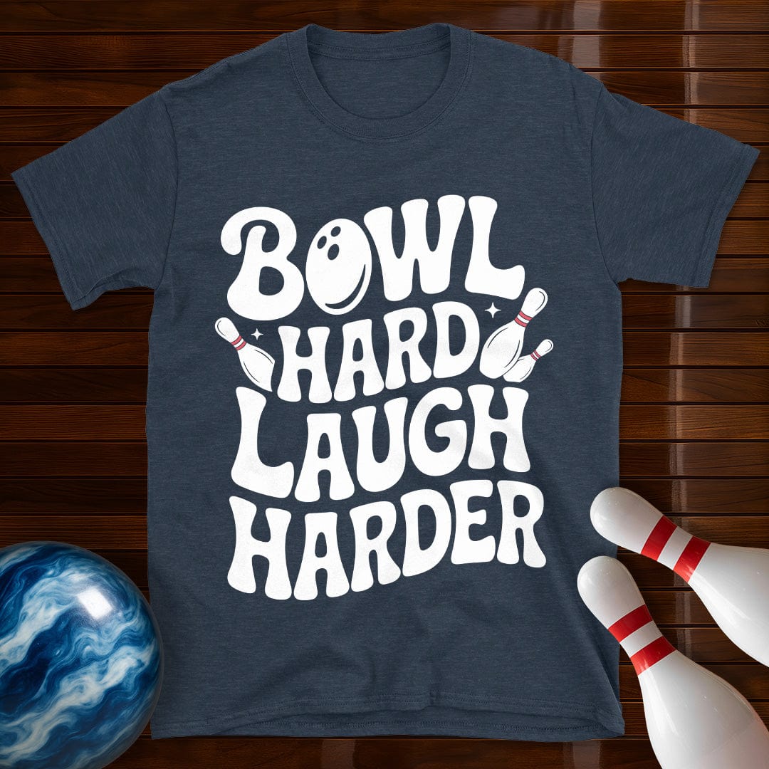 Bowl Hard Laugh Harder T-Shirt