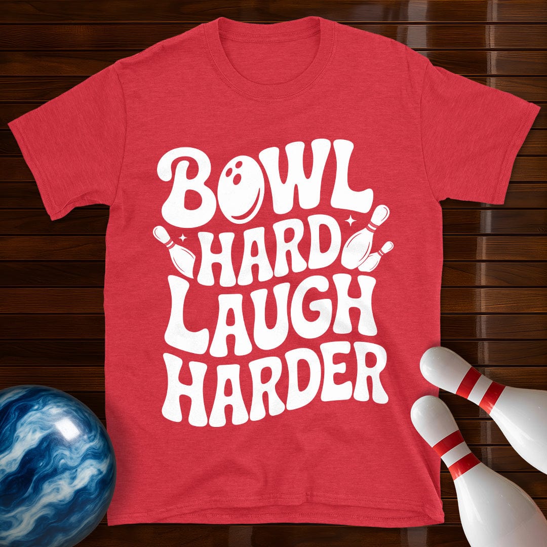 Bowl Hard Laugh Harder T-Shirt