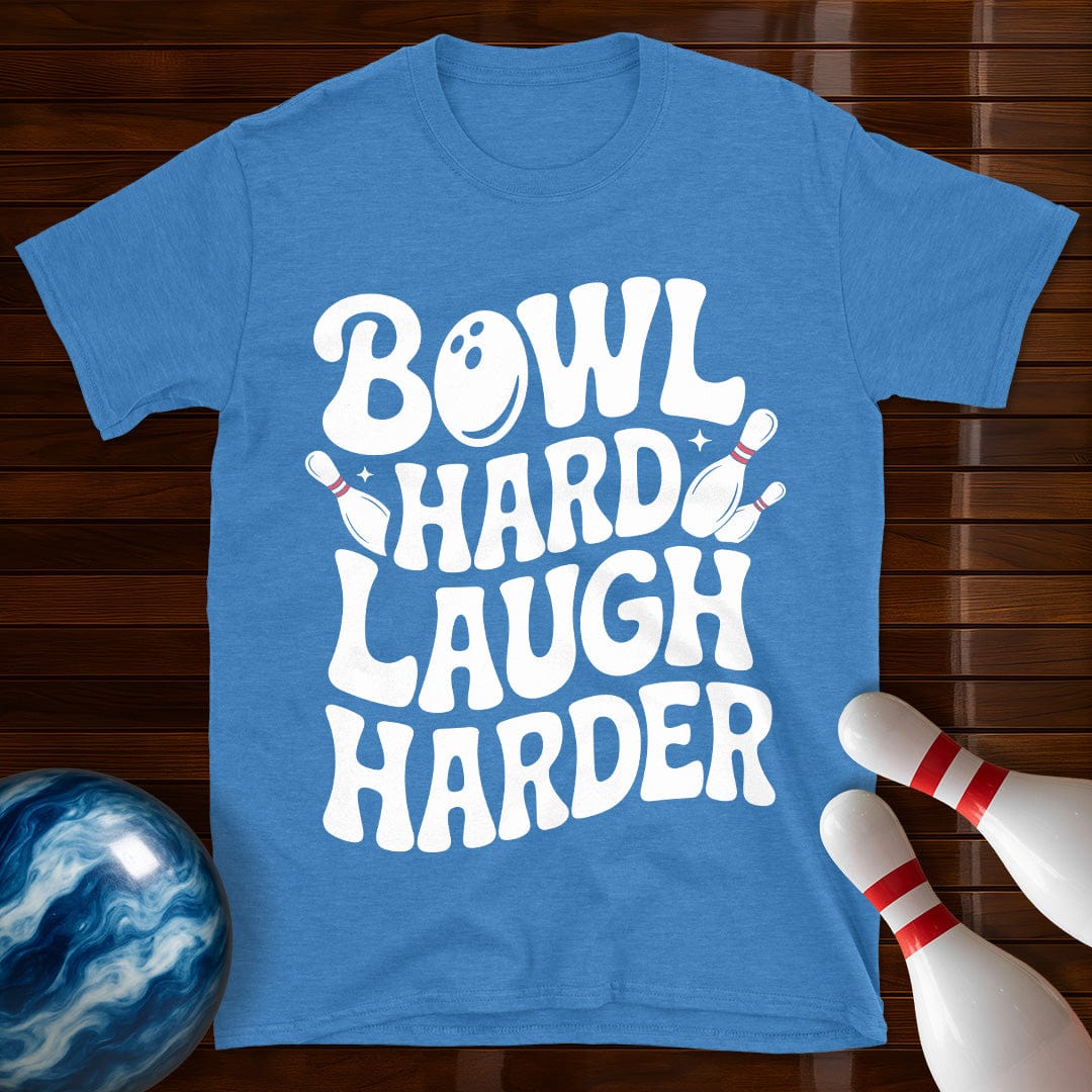 Bowl Hard Laugh Harder T-Shirt