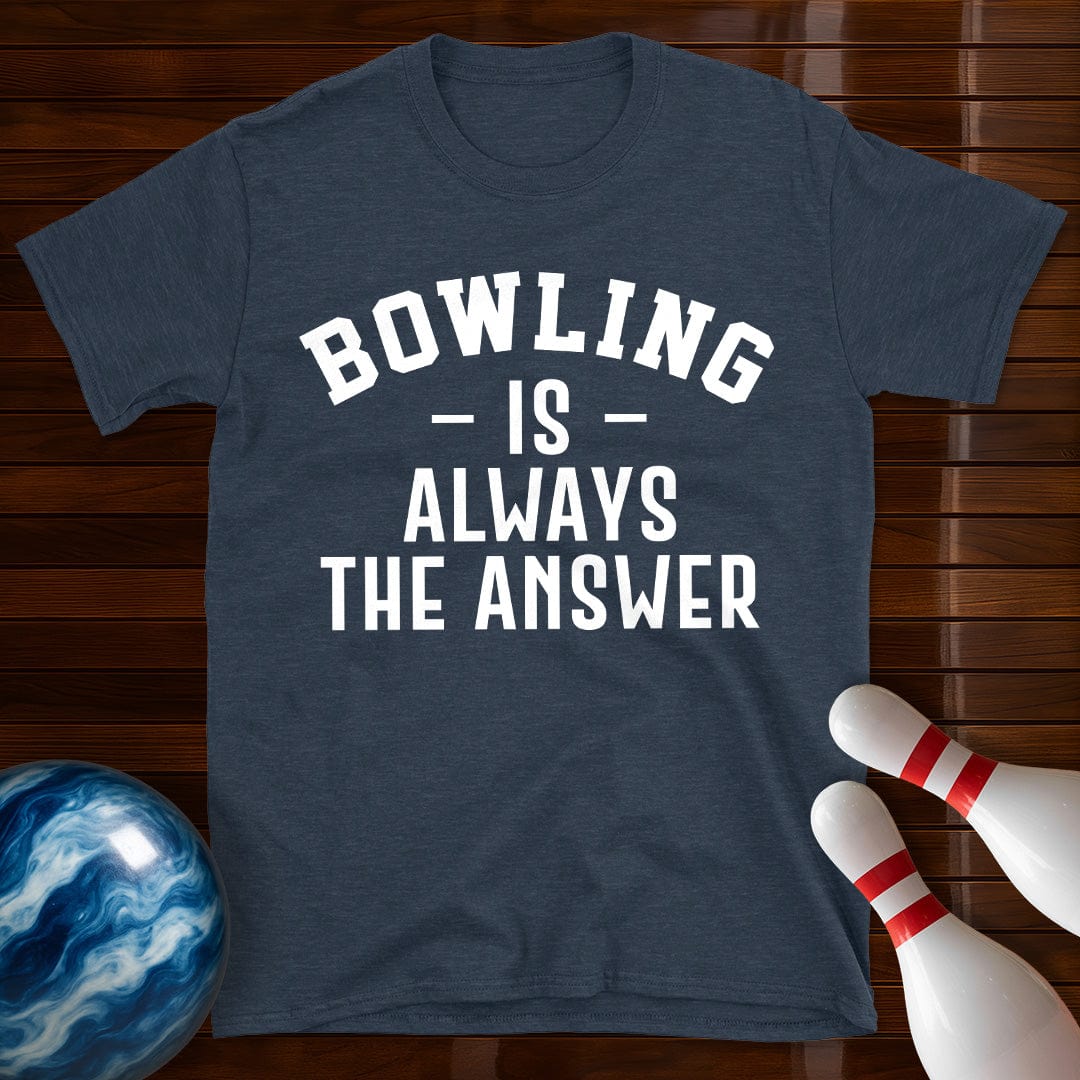 Bowling Is Always The Answer T-Shirt