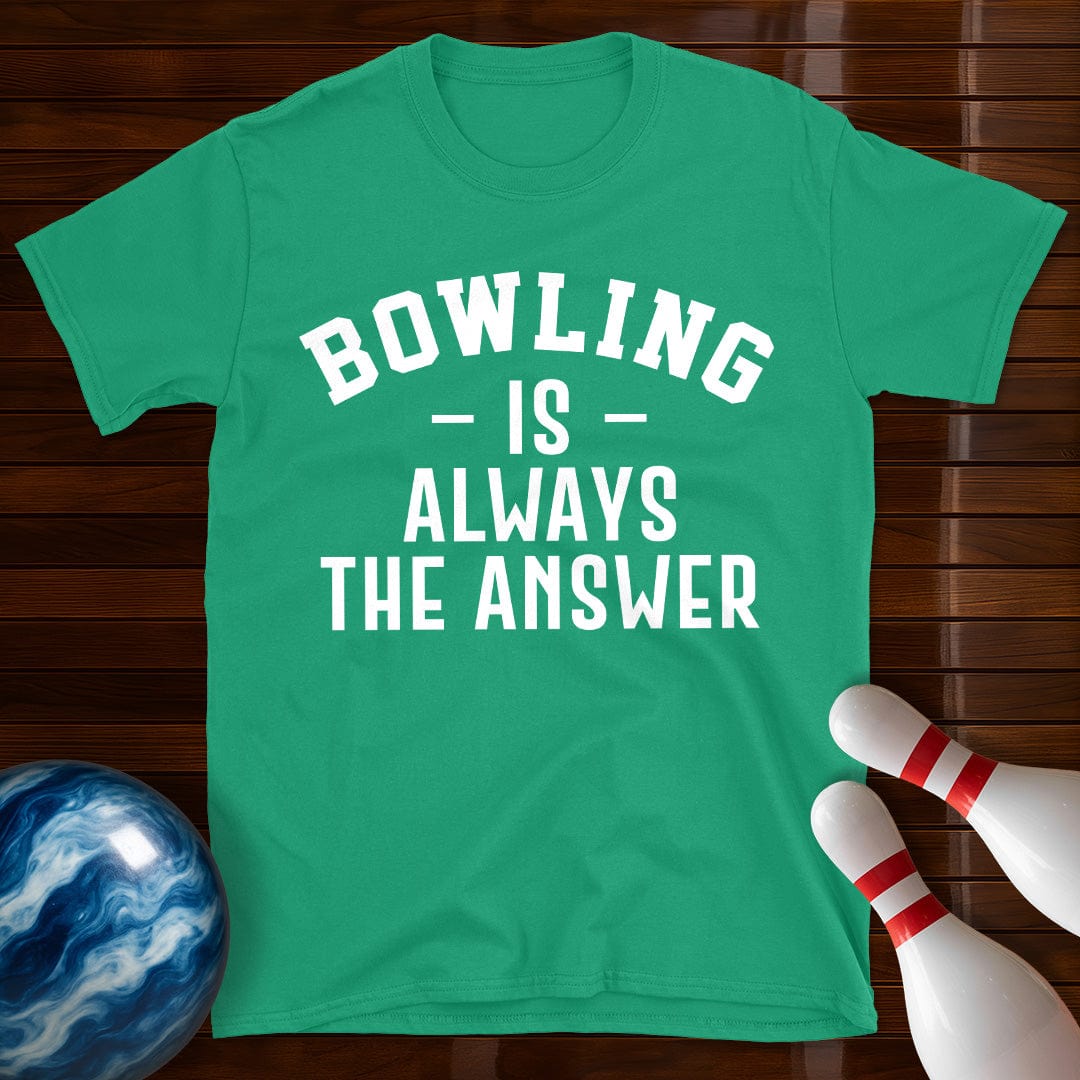 Bowling Is Always The Answer T-Shirt