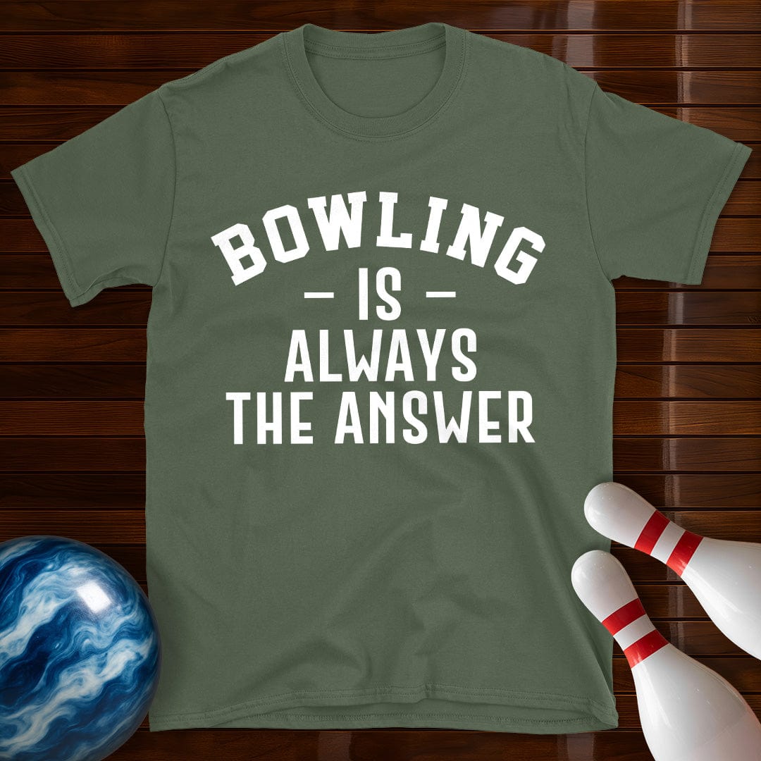 Bowling Is Always The Answer T-Shirt