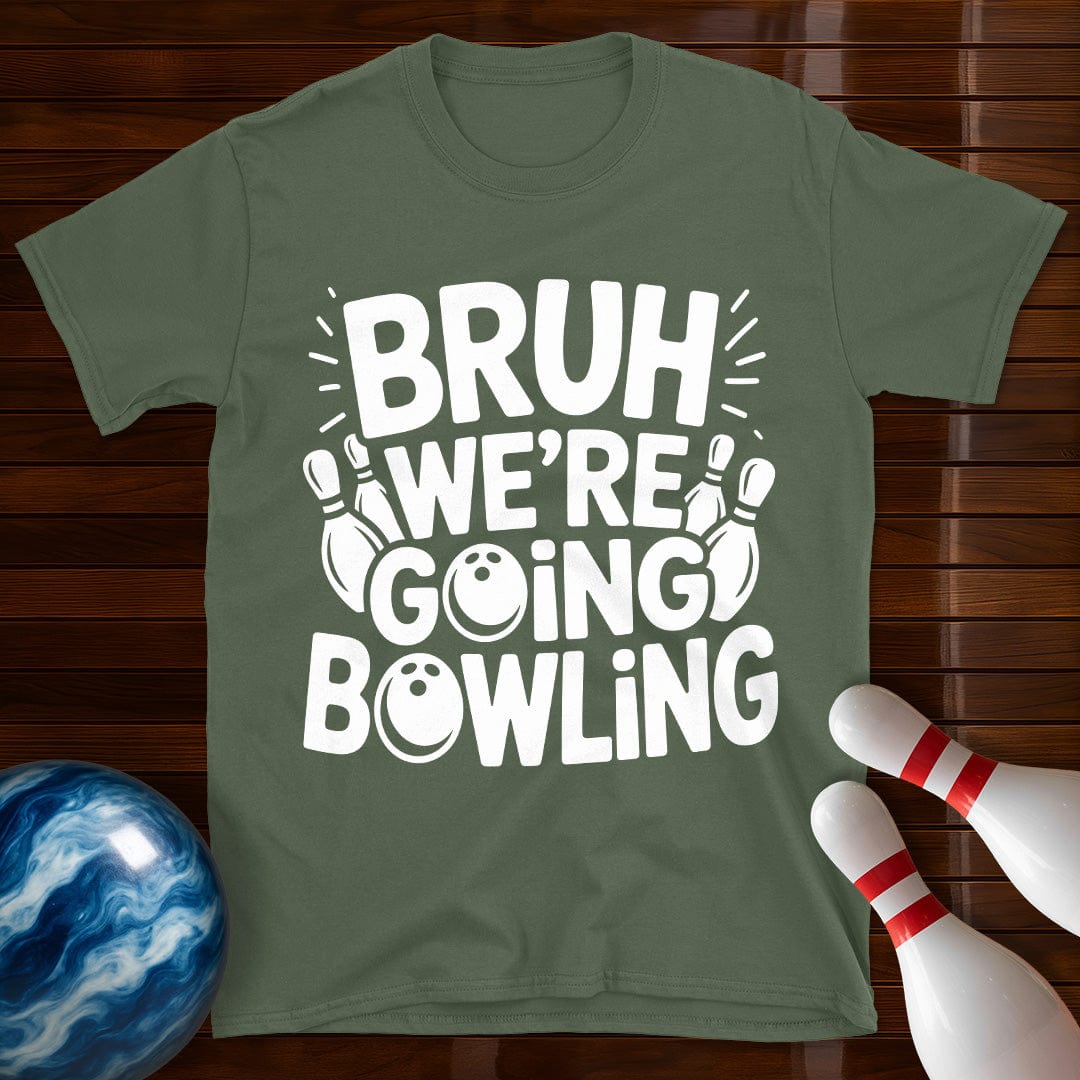 Bruh Were Going Bowling Funny T-Shirt
