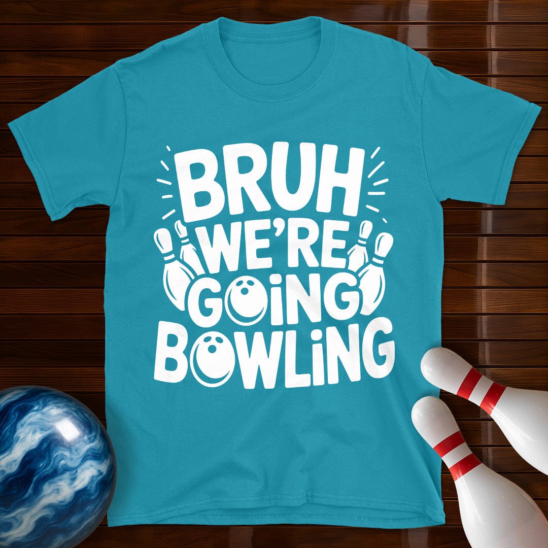 Bruh Were Going Bowling Funny T-Shirt