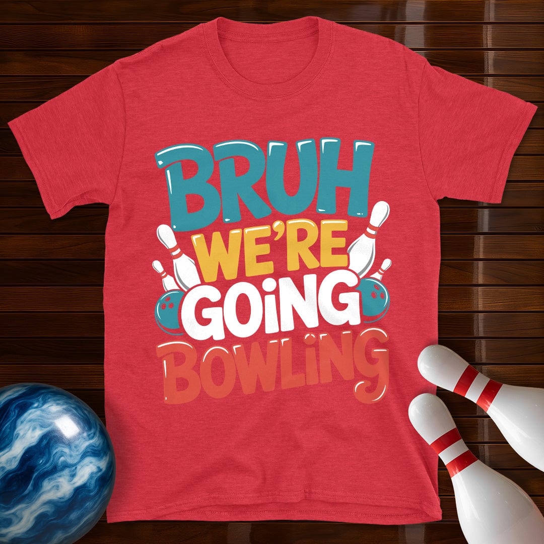 Bruh Were Going Bowling T-Shirt