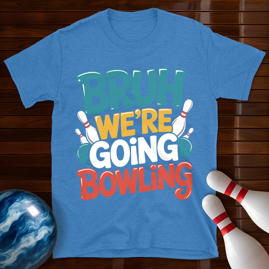 Bruh Were Going Bowling T-Shirt