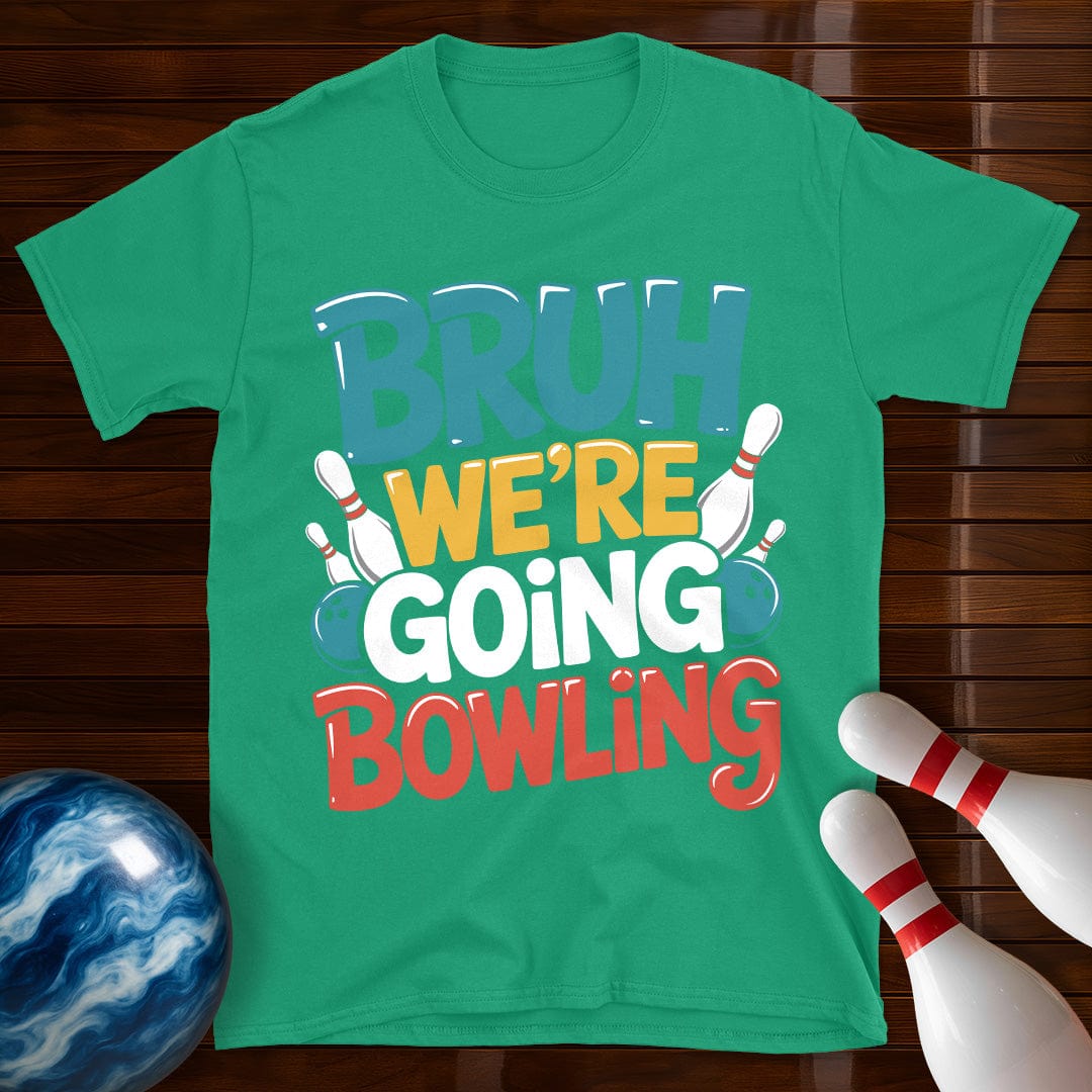 Bruh Were Going Bowling T-Shirt