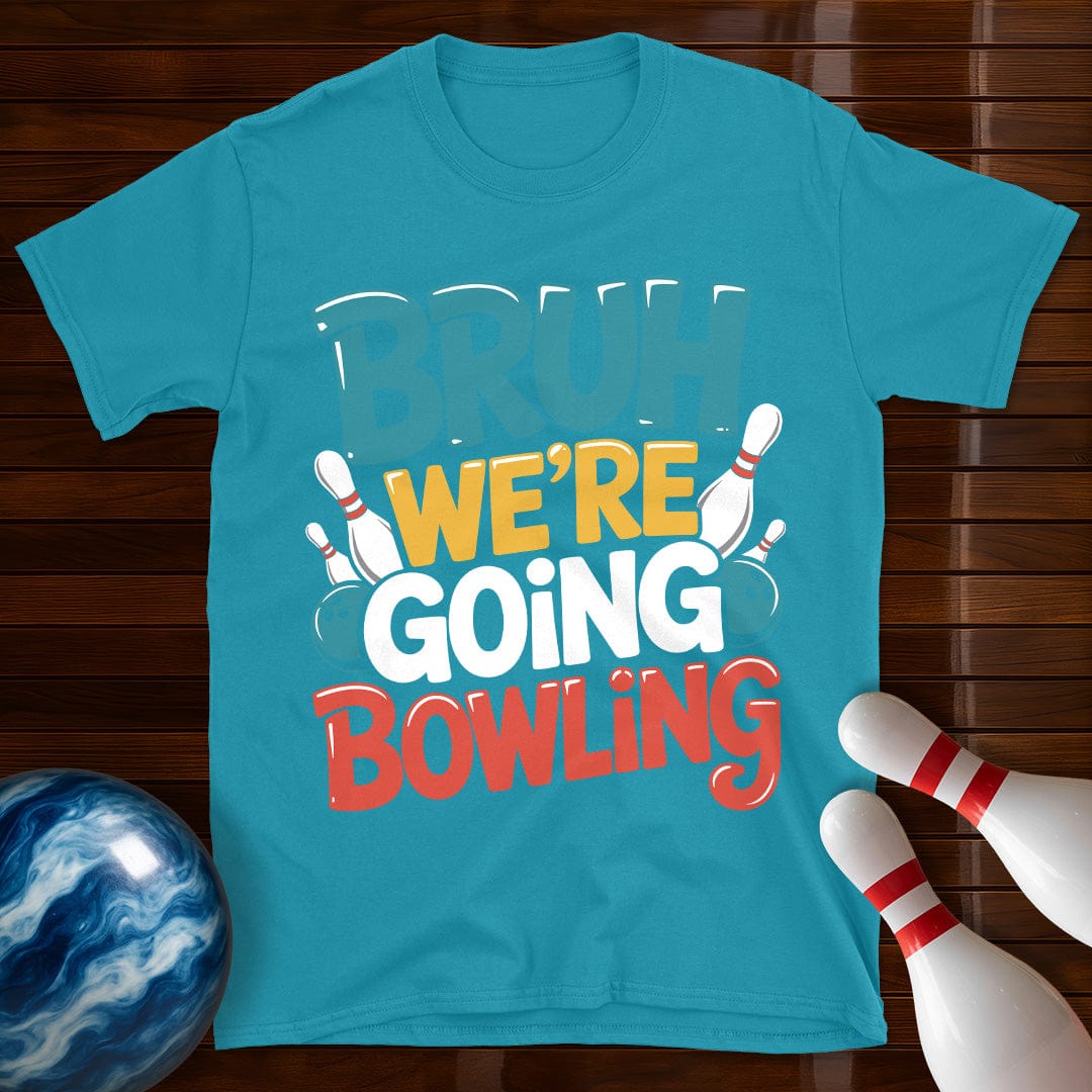 Bruh Were Going Bowling T-Shirt