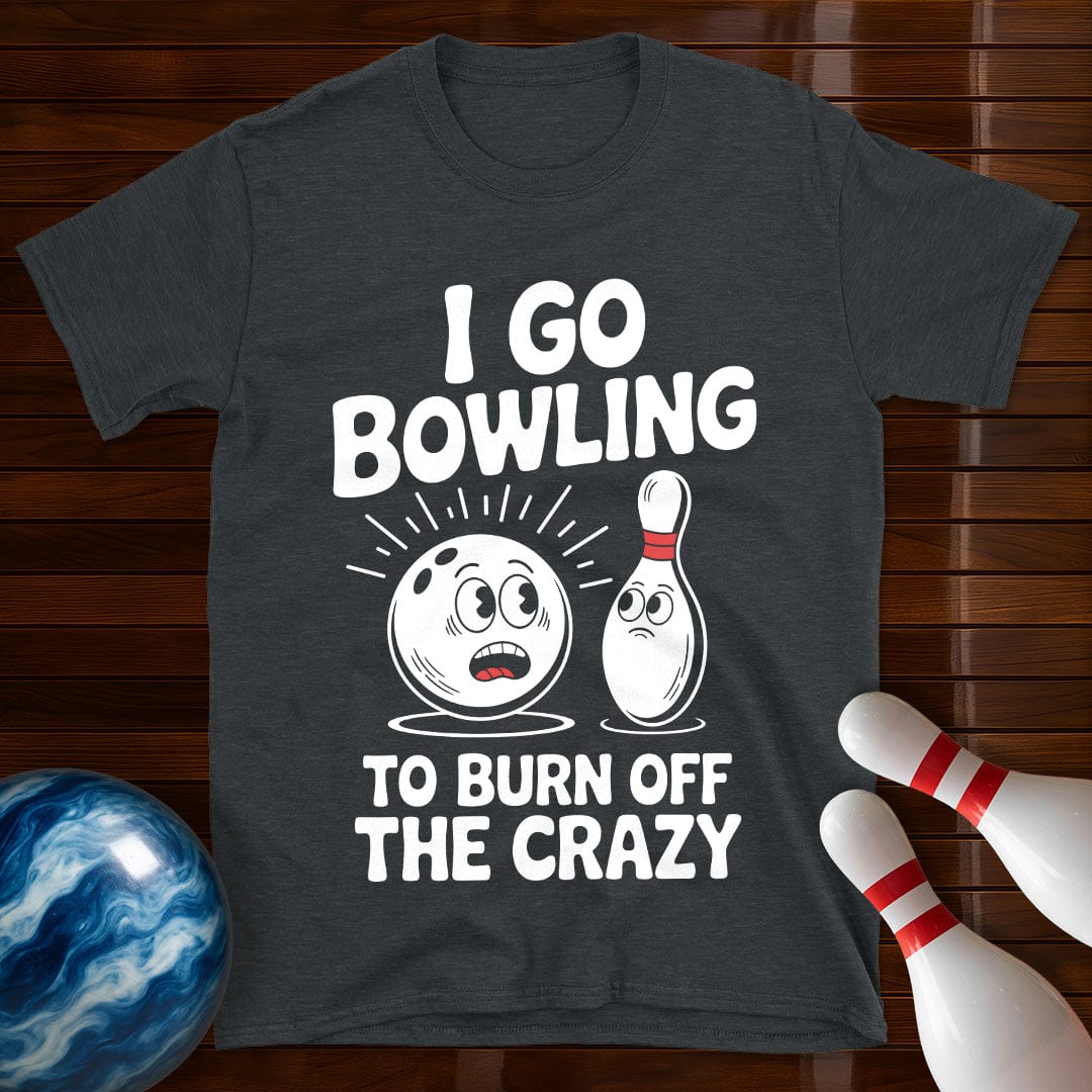 Burn Off The Crazy Funny Bowling T-Shirt