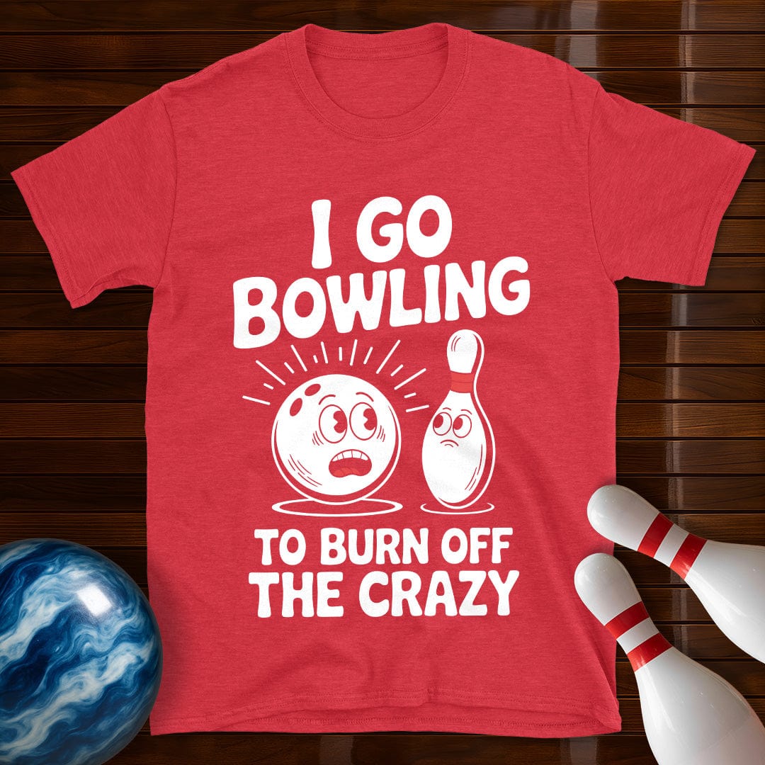 Burn Off The Crazy Funny Bowling T-Shirt