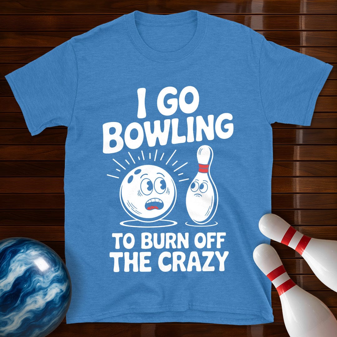 Burn Off The Crazy Funny Bowling T-Shirt