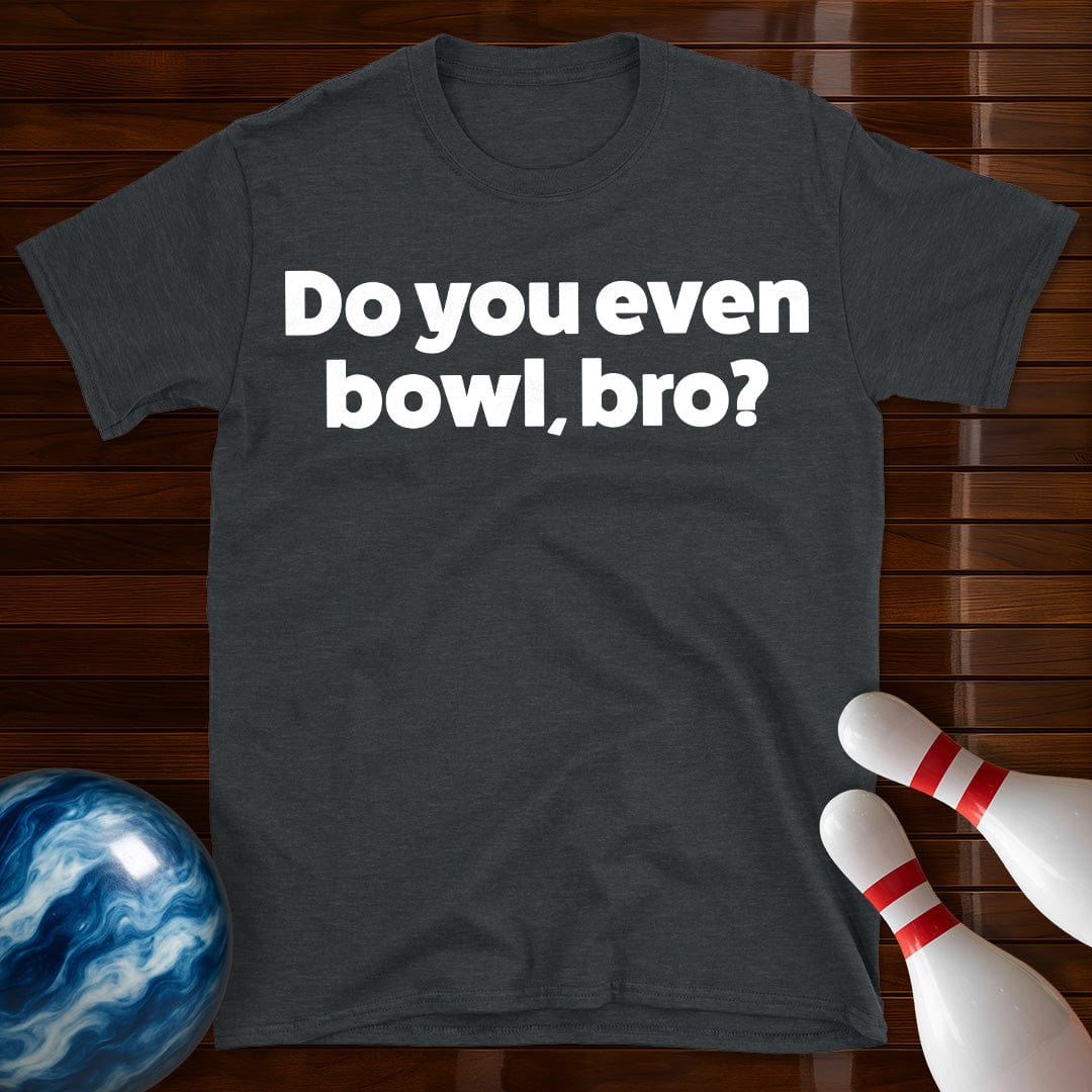 Do You Even Bowl Bro T-Shirt