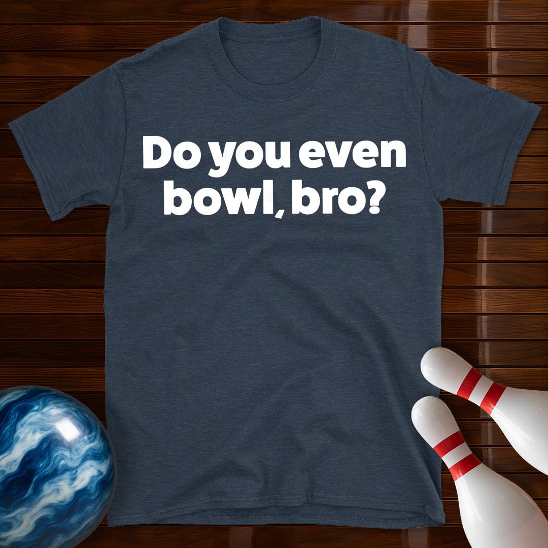 Do You Even Bowl Bro T-Shirt