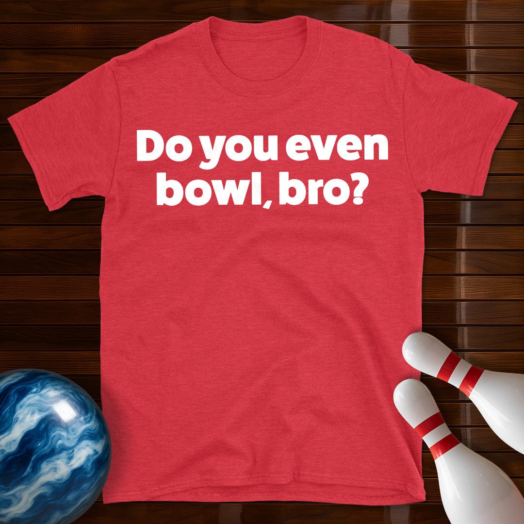 Do You Even Bowl Bro T-Shirt