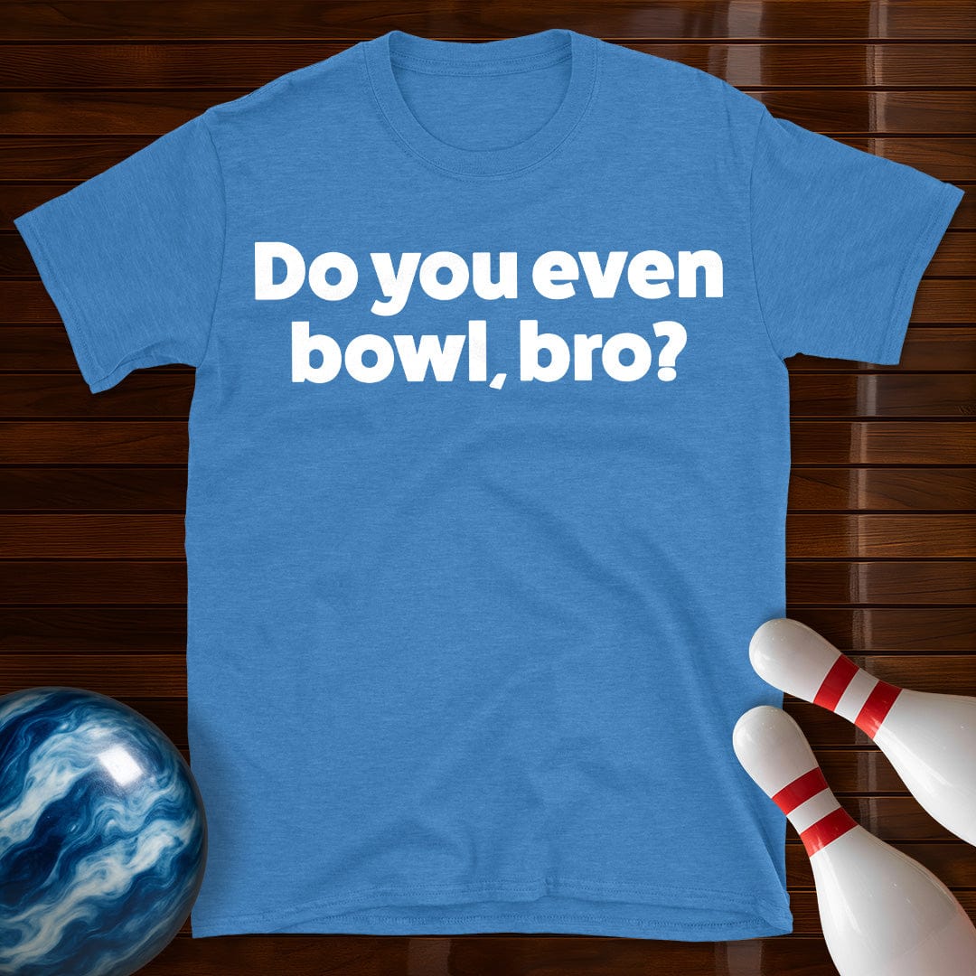 Do You Even Bowl Bro T-Shirt