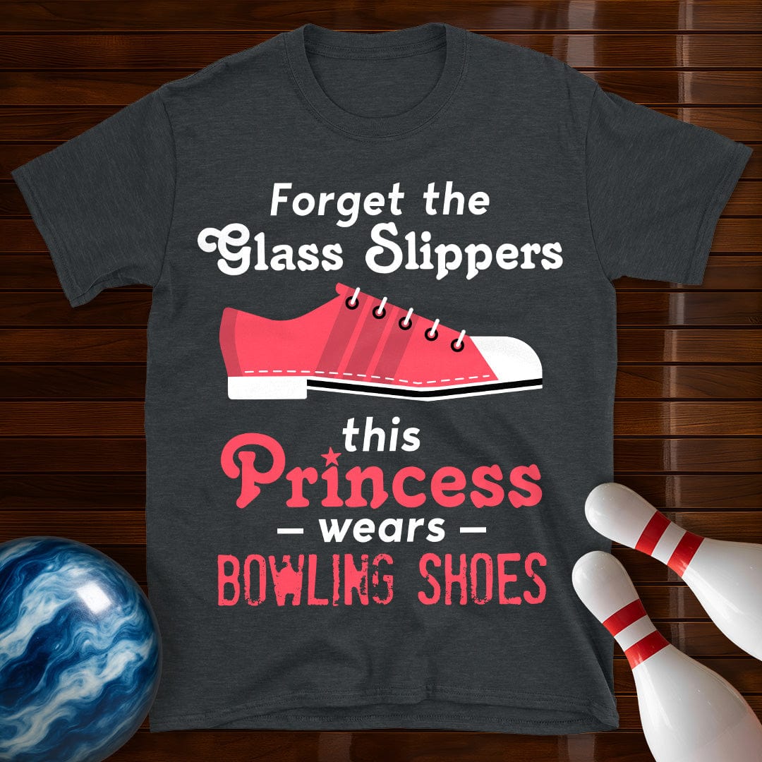 Forget The Glass Slippers Bowling T-Shirt