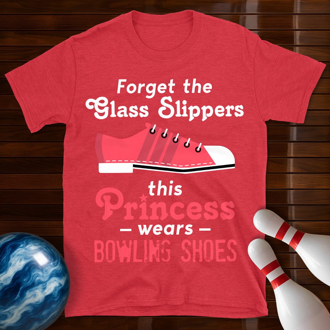 Forget The Glass Slippers Bowling T-Shirt