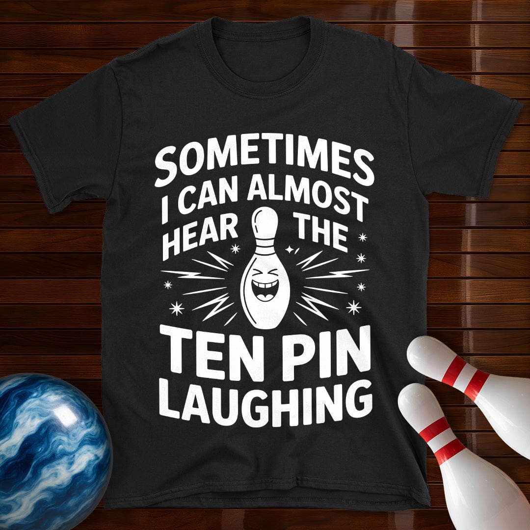 Hear The Ten Pin Laughing Bowling T-Shirt