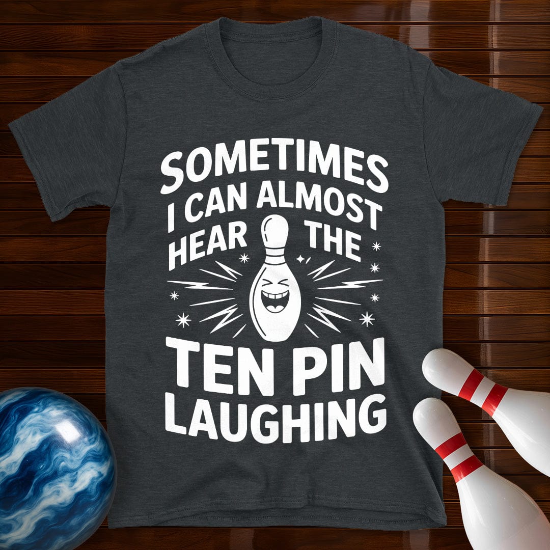 Hear The Ten Pin Laughing Bowling T-Shirt