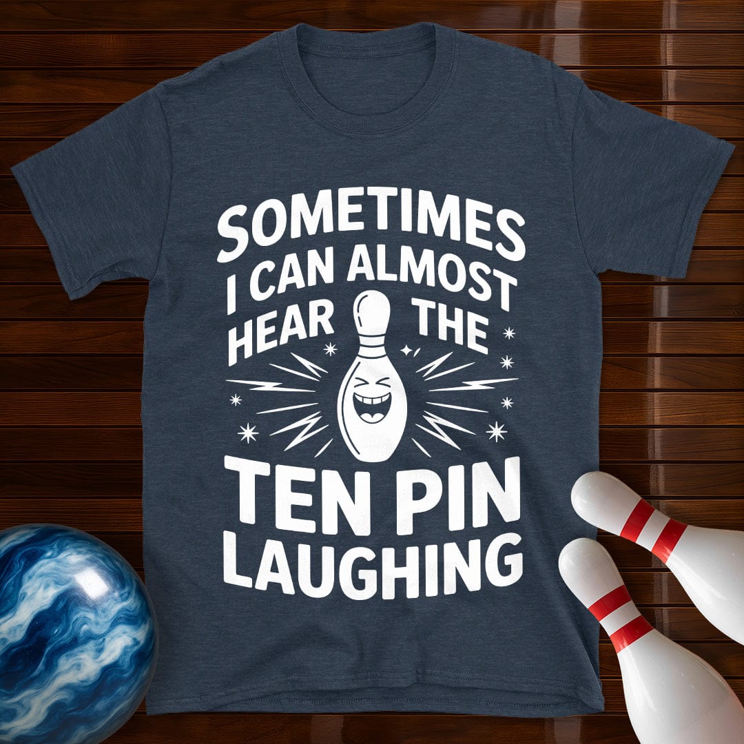 Hear The Ten Pin Laughing Bowling T-Shirt