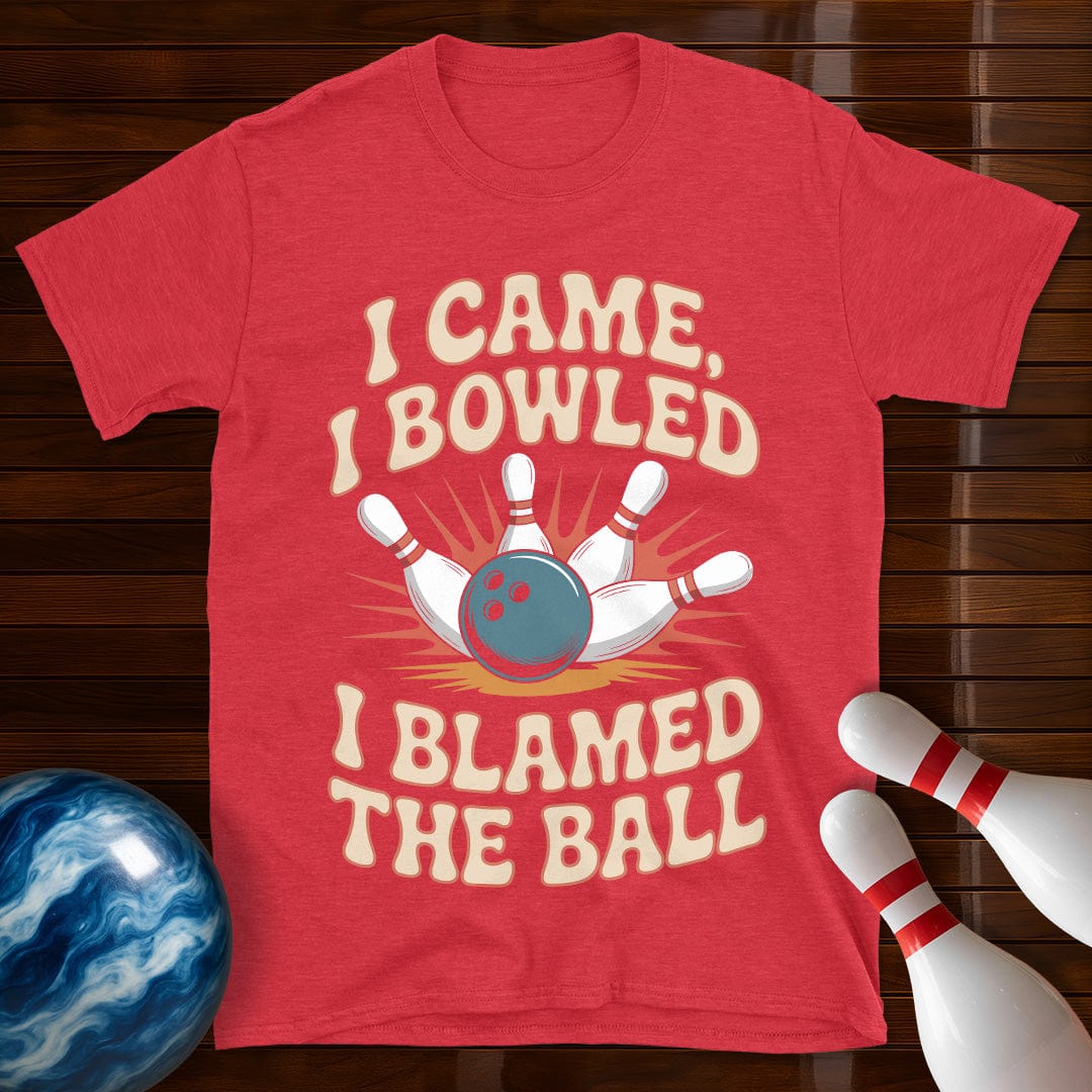 I Came I Bowled I Blamed The Ball Bowling Tee