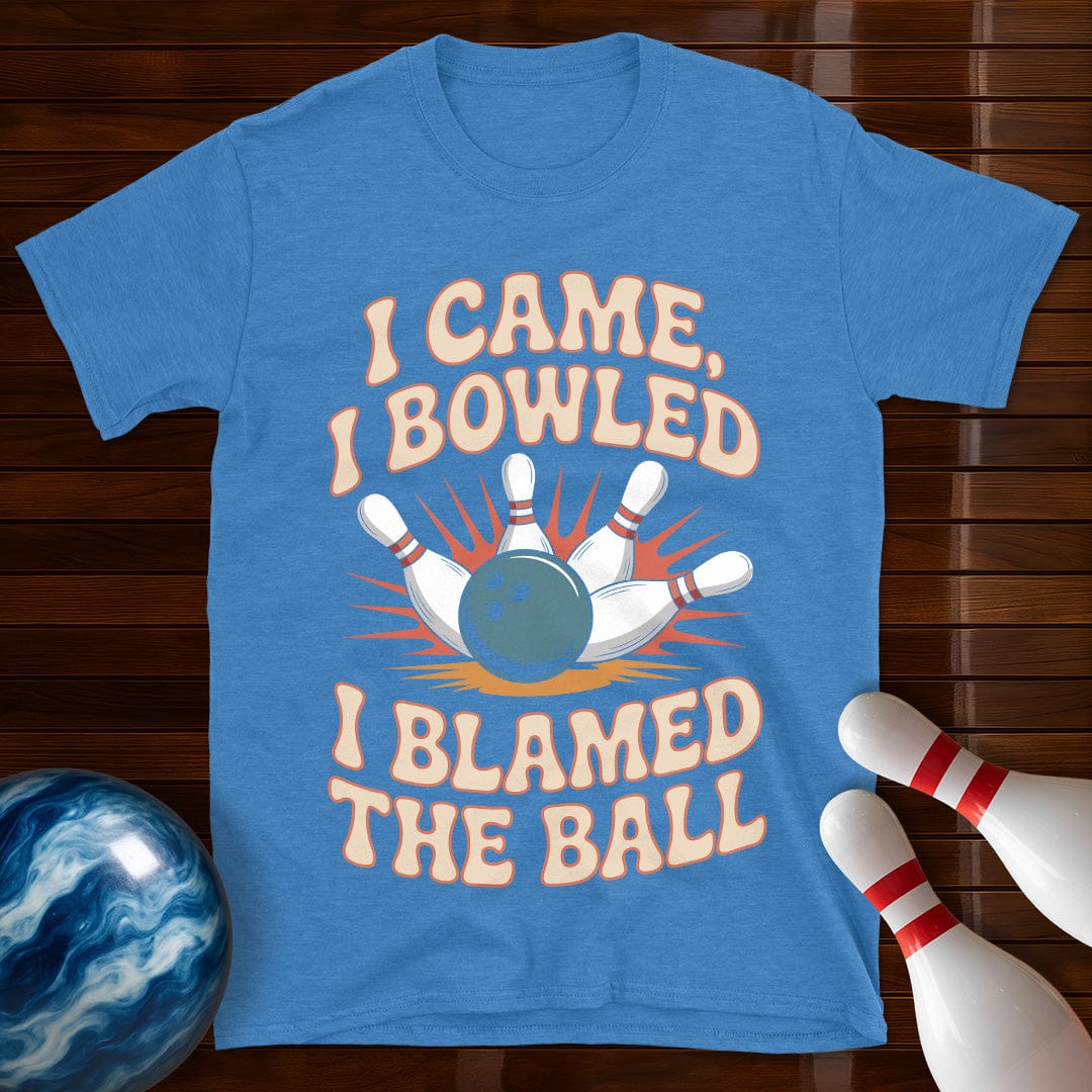 I Came I Bowled I Blamed The Ball Bowling Tee
