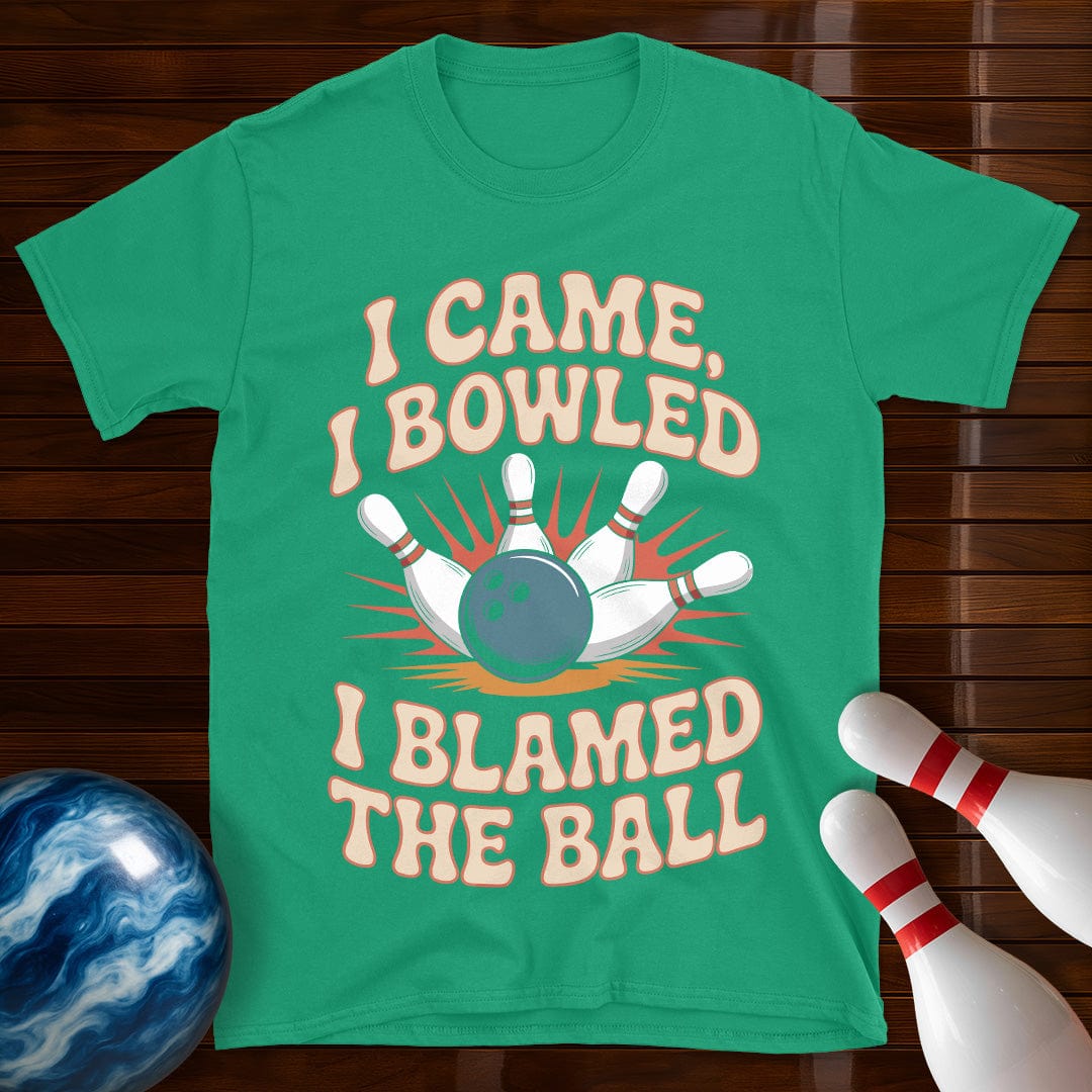I Came I Bowled I Blamed The Ball Bowling Tee