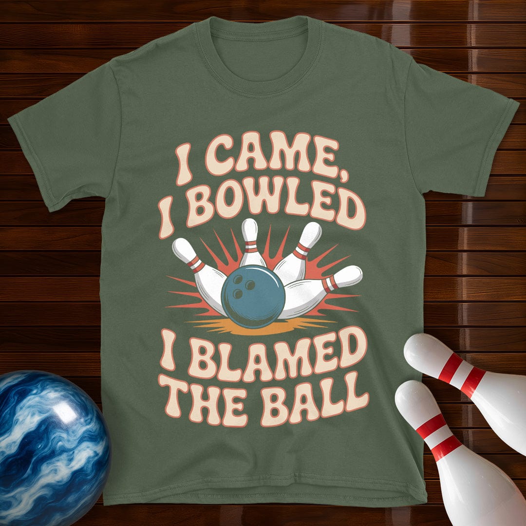 I Came I Bowled I Blamed The Ball Bowling Tee