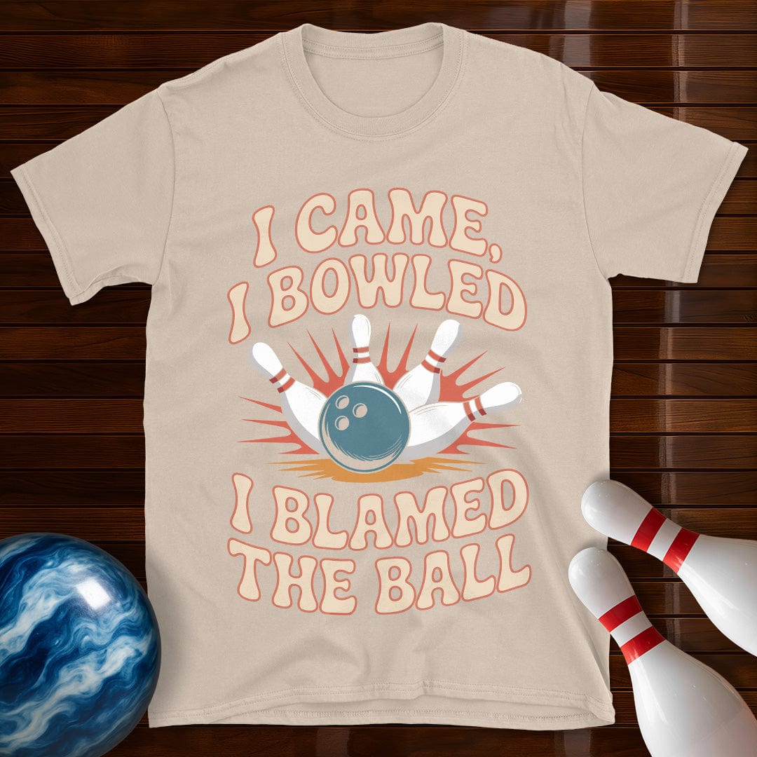 I Came I Bowled I Blamed The Ball Bowling Tee
